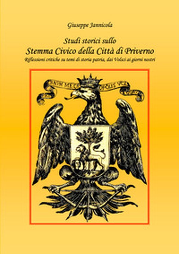 Studi storici sullo stemma civico della città di Priverno. Riflessioni critiche su temi di storia patria, dai Volsci ai giorni nostri - Librerie.coop Studi storici sullo stemma civico della città di Priverno. Riflessioni critiche su temi di storia patria, dai Volsci ai giorni nostri - Librerie.coop