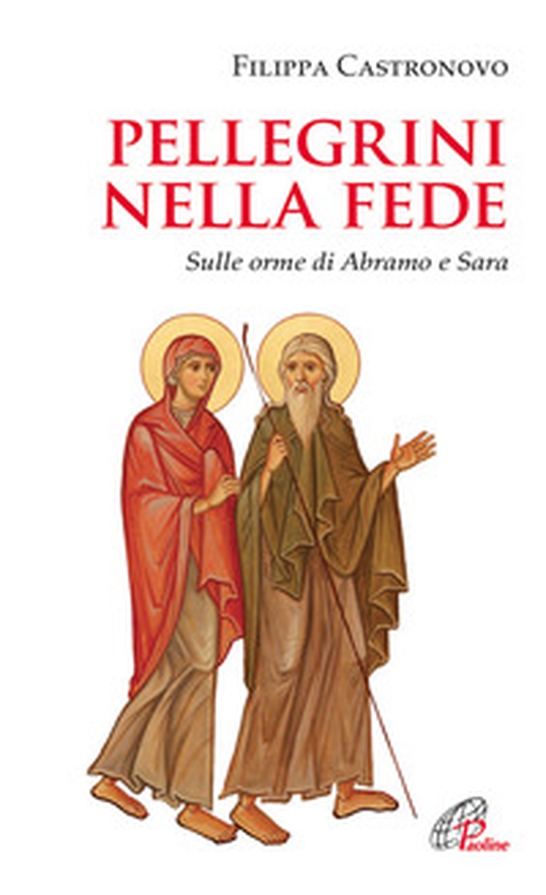 Pellegrini nella fede. Sulle orme di Abramo e Sara - Librerie.coop Pellegrini nella fede. Sulle orme di Abramo e Sara - Librerie.coop