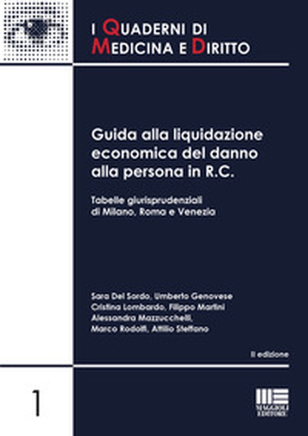 Guida alla liquidazione economica del danno alla persona in R.C. Tabelle giurisprudenziali di Milano, Roma e Venezia - Librerie.coop Guida alla liquidazione economica del danno alla persona in R.C. Tabelle giurisprudenziali di Milano, Roma e Venezia - Librerie.coop