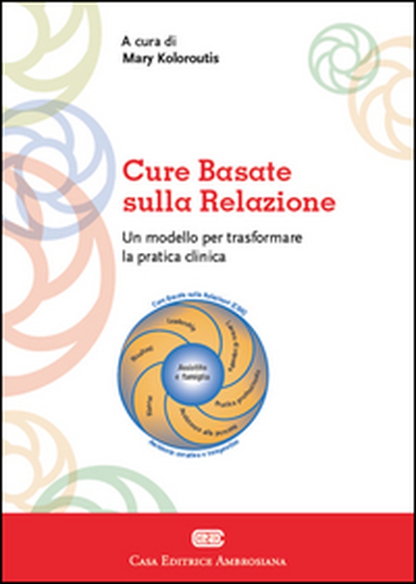 Cure basate sulla relazione. Un modello per la pratica clinica - Librerie.coop Cure basate sulla relazione. Un modello per la pratica clinica - Librerie.coop
