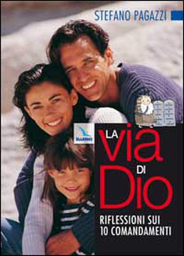 La via di Dio. Riflessioni sui 10 comandamenti. Percorso di catechesi dei genitori con i propri figli - Librerie.coop La via di Dio. Riflessioni sui 10 comandamenti. Percorso di catechesi dei genitori con i propri figli - Librerie.coop