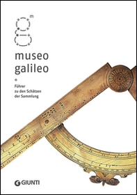 Museo Galileo. Führer zu den Schätzen der Sammlung - Librerie.coop