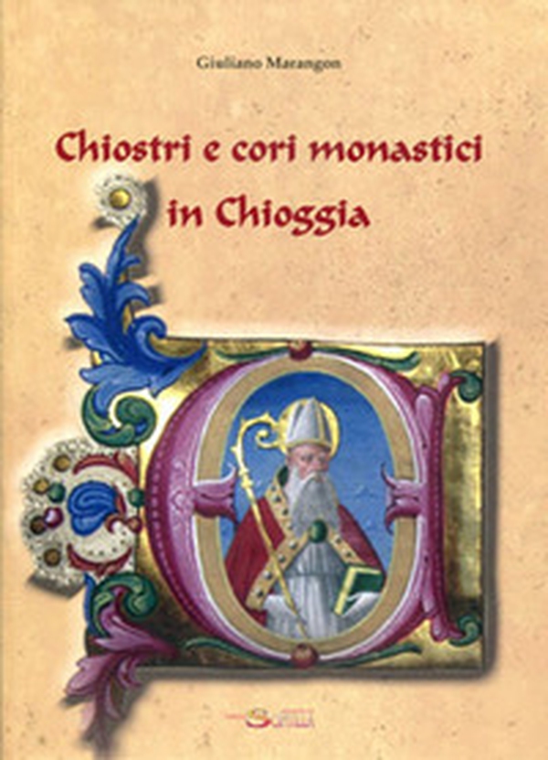 Chiostri e cori monastici di Chioggia - Librerie.coop Chiostri e cori monastici di Chioggia - Librerie.coop