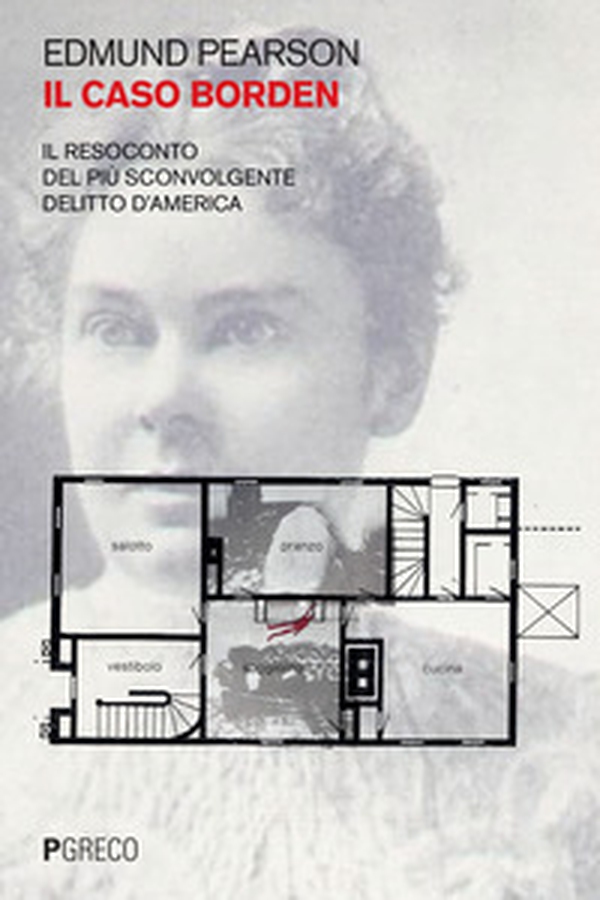Il caso Borden. Il resoconto del più sconvolgente delitto d'America - Librerie.coop Il caso Borden. Il resoconto del più sconvolgente delitto d'America - Librerie.coop