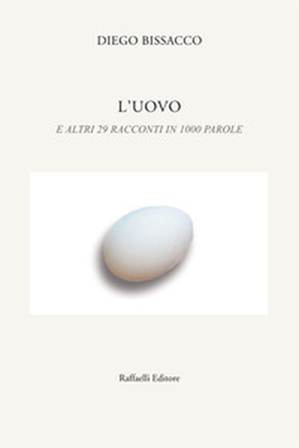 L'uovo e altri 29 racconti in 1000 parole - Librerie.coop L'uovo e altri 29 racconti in 1000 parole - Librerie.coop