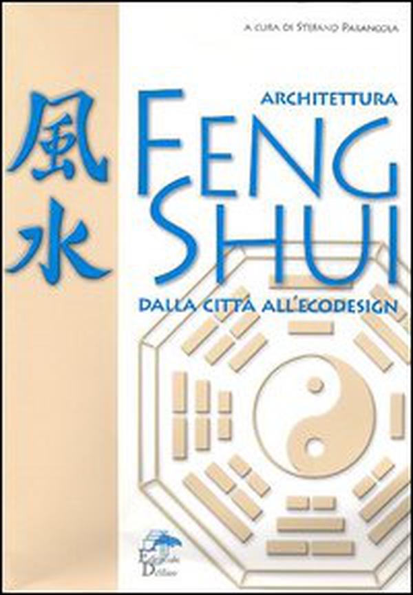 Architettura feng shui. Dalla città all'ecodesign - Librerie.coop Architettura feng shui. Dalla città all'ecodesign - Librerie.coop