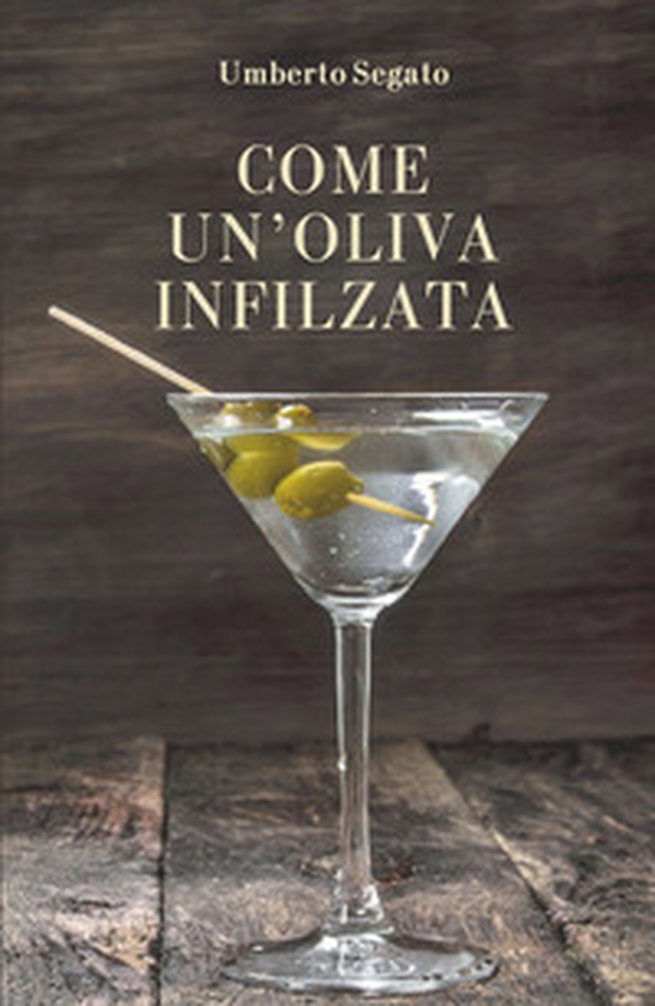 Come un'oliva infilzata - Librerie.coop Come un'oliva infilzata - Librerie.coop