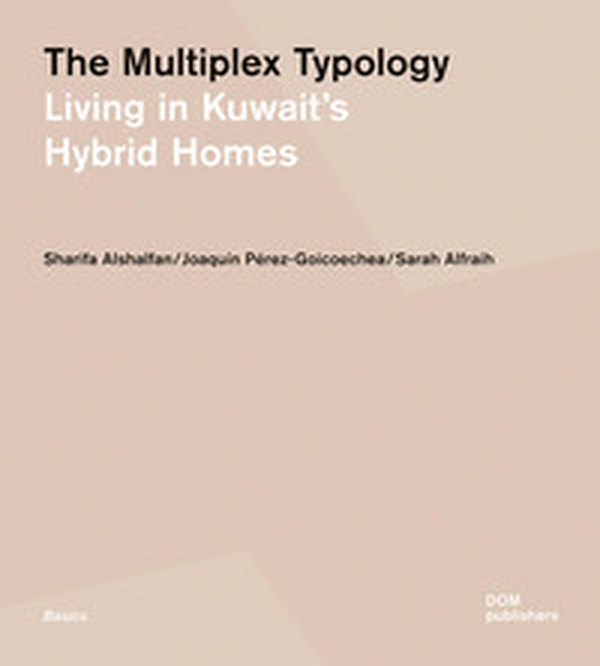 The multiplex typology. Living in Kuwait's hybrid houses - Librerie.coop The multiplex typology. Living in Kuwait's hybrid houses - Librerie.coop