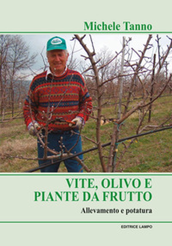 Vite, olivo e piante da frutto. Allevamento e potatura - Librerie.coop Vite, olivo e piante da frutto. Allevamento e potatura - Librerie.coop