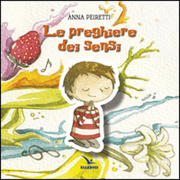Le preghiere dei sensi - Librerie.coop Le preghiere dei sensi - Librerie.coop