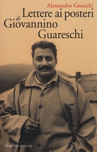 Lettere ai posteri di Giovannino Guareschi - Librerie.coop