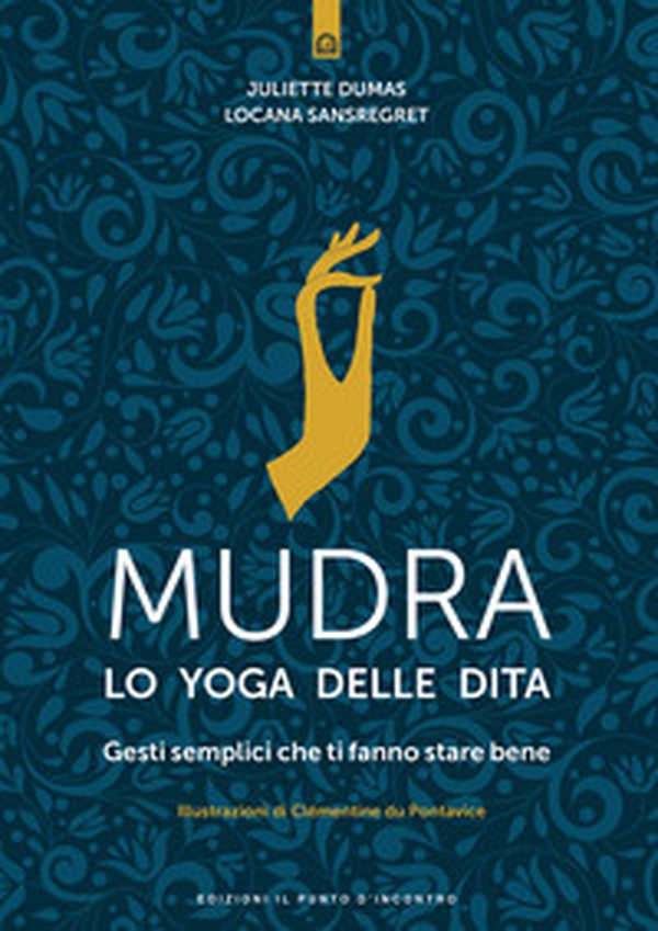 Mudra, lo yoga delle dita. Gesti semplici che ti fanno stare bene - Librerie.coop Mudra, lo yoga delle dita. Gesti semplici che ti fanno stare bene - Librerie.coop