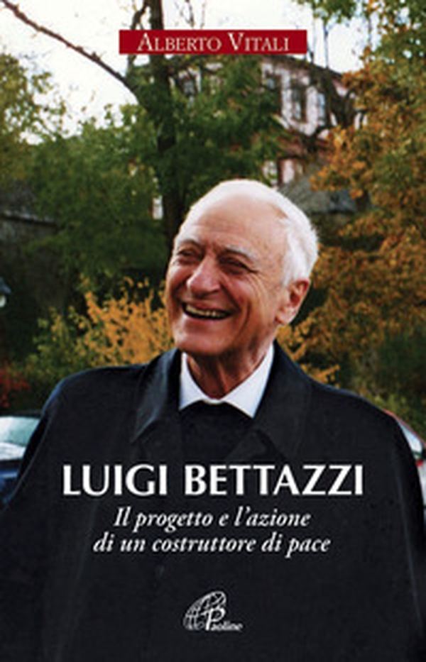 Luigi Bettazzi. Il progetto e l'azione di un costruttore di pace - Librerie.coop Luigi Bettazzi. Il progetto e l'azione di un costruttore di pace - Librerie.coop