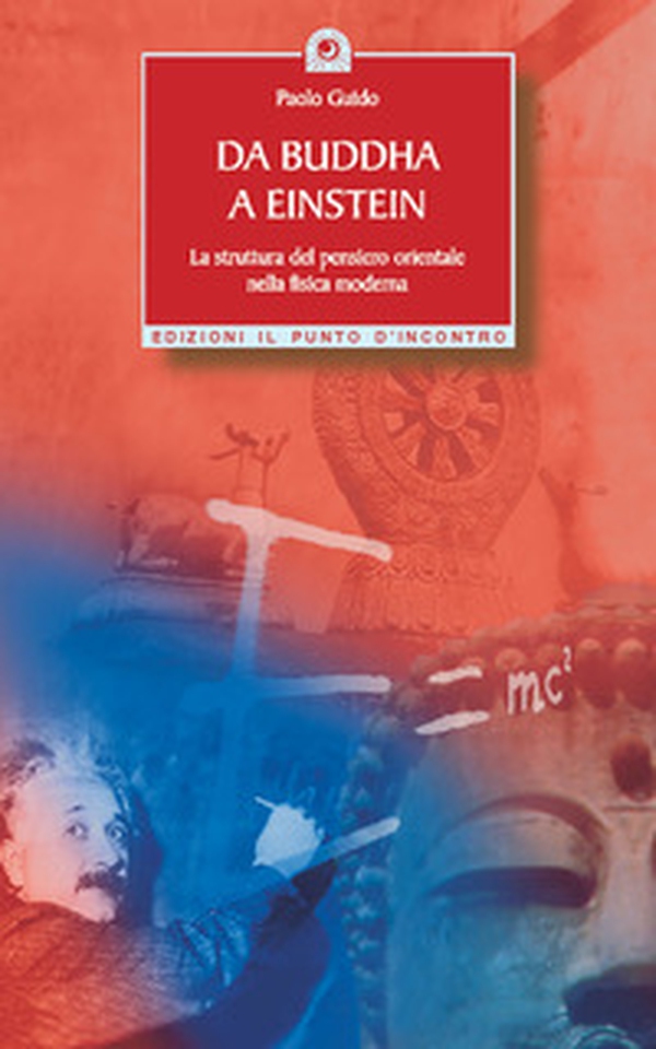 Da Buddha a Einstein. La struttura del pensiero orientale nella fisica moderna - Librerie.coop Da Buddha a Einstein. La struttura del pensiero orientale nella fisica moderna - Librerie.coop