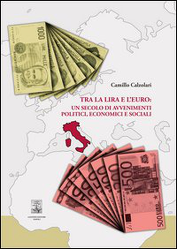 Tra la lira e l'euro: un secolo di avvenimenti politici, economici e sociali - Librerie.coop Tra la lira e l'euro: un secolo di avvenimenti politici, economici e sociali - Librerie.coop
