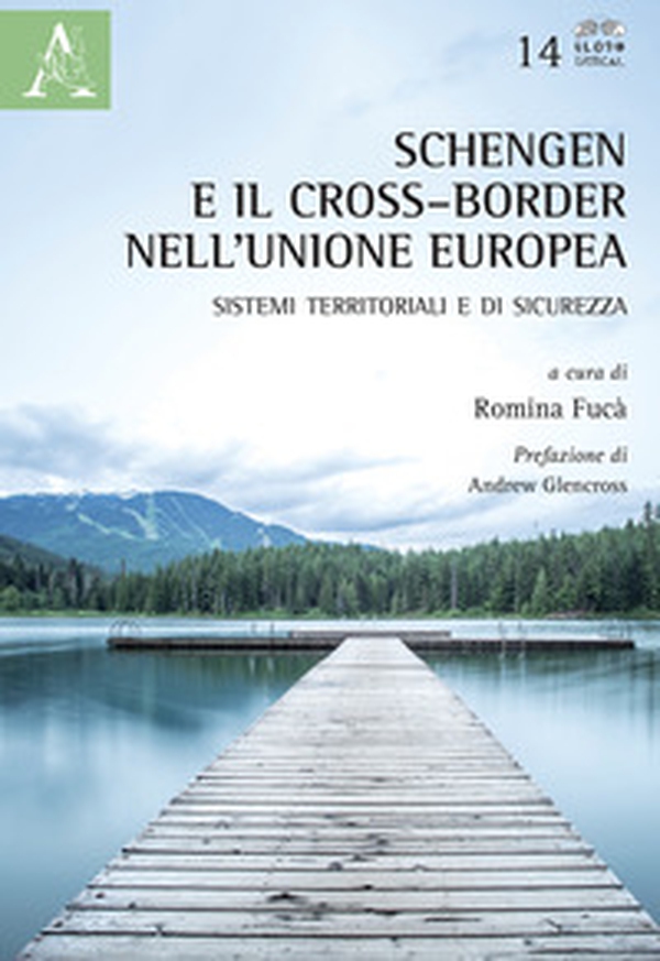 Schengen e il cross-border nell'Unione Europea. Sistemi territoriali e di sicurezza - Librerie.coop Schengen e il cross-border nell'Unione Europea. Sistemi territoriali e di sicurezza - Librerie.coop
