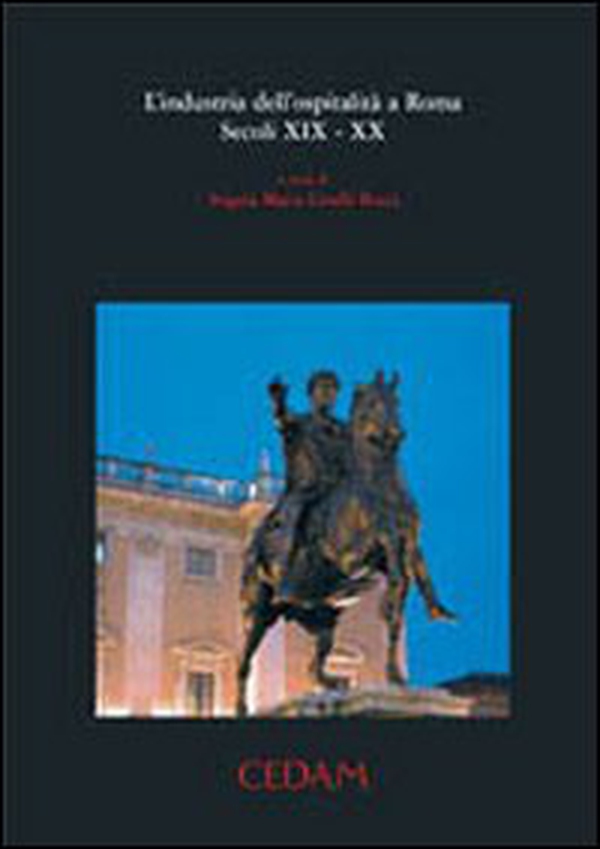 L'industria dell'ospitalità a Roma. Secoli XIX-XX - Librerie.coop L'industria dell'ospitalità a Roma. Secoli XIX-XX - Librerie.coop