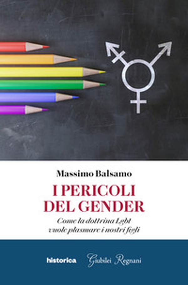 I pericoli del gender. Come la dottrina Lgbt vuole plasmare i nostri figli - Librerie.coop I pericoli del gender. Come la dottrina Lgbt vuole plasmare i nostri figli - Librerie.coop