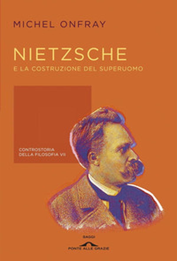 Nietzsche e la costruzione del superuomo. Controstoria della filosofia - Vol. 7 - Librerie.coop Nietzsche e la costruzione del superuomo. Controstoria della filosofia - Vol. 7 - Librerie.coop