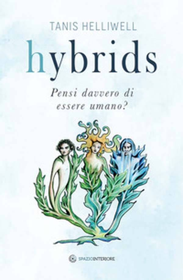 Hybrids. Pensi davvero di essere umano? - Librerie.coop Hybrids. Pensi davvero di essere umano? - Librerie.coop