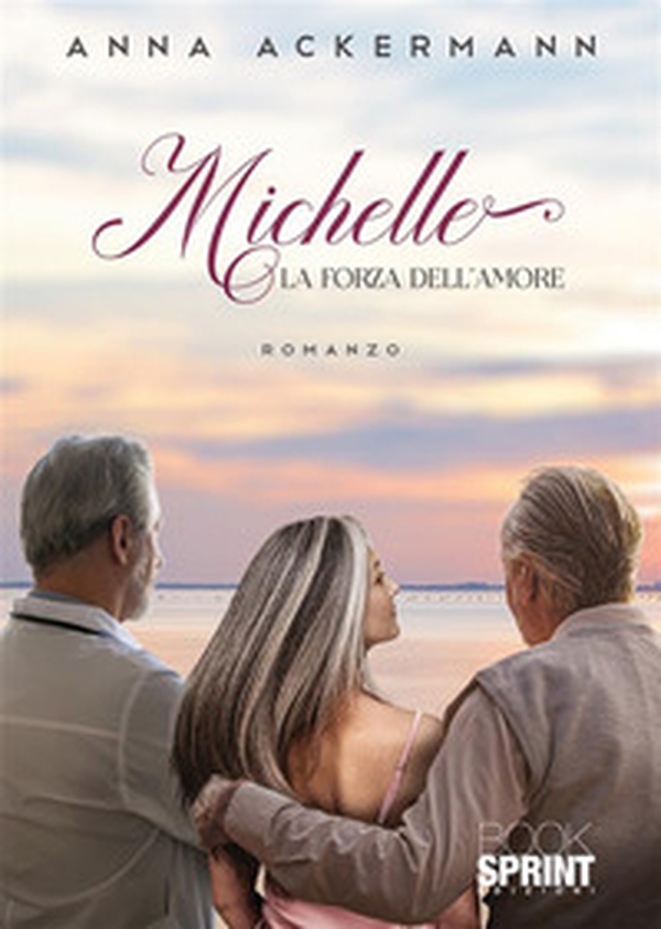 Michelle. La forza dell'amore - Librerie.coop Michelle. La forza dell'amore - Librerie.coop