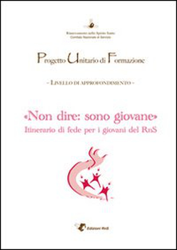 Puf «Non dire: sono giovane». Itinerario di fede per i giovani del RnS - Librerie.coop Puf «Non dire: sono giovane». Itinerario di fede per i giovani del RnS - Librerie.coop