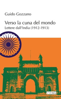 Verso la cuna del mondo. Lettere dall'India (1912-1913) - Librerie.coop