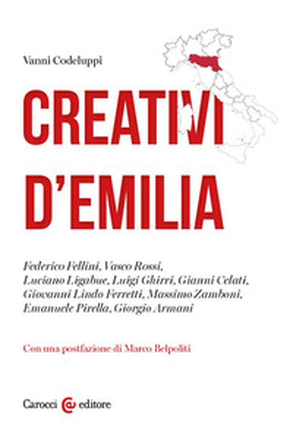 Creativi d'Emilia. Federico Fellini, Vasco Rossi, Luciano Ligabue, Luigi Ghirri, Gianni Celati, Giovanni Lindo Ferretti, Massimo Zamboni, Emanuele Pirella, Giorgio Armani - Librerie.coop Creativi d'Emilia. Federico Fellini, Vasco Rossi, Luciano Ligabue, Luigi Ghirri, Gianni Celati, Giovanni Lindo Ferretti, Massimo Zamboni, Emanuele Pirella, Giorgio Armani - Librerie.coop