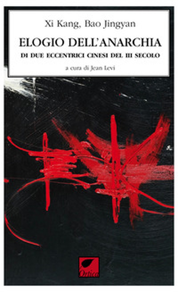 L'elogio dell'anarchia di due eccentrici cinesi III sec. - Librerie.coop L'elogio dell'anarchia di due eccentrici cinesi III sec. - Librerie.coop