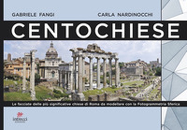 Centochiese di Roma. Le facciate delle più significative chiese di Roma da modellare con la fotogrammetria sferica - Librerie.coop Centochiese di Roma. Le facciate delle più significative chiese di Roma da modellare con la fotogrammetria sferica - Librerie.coop