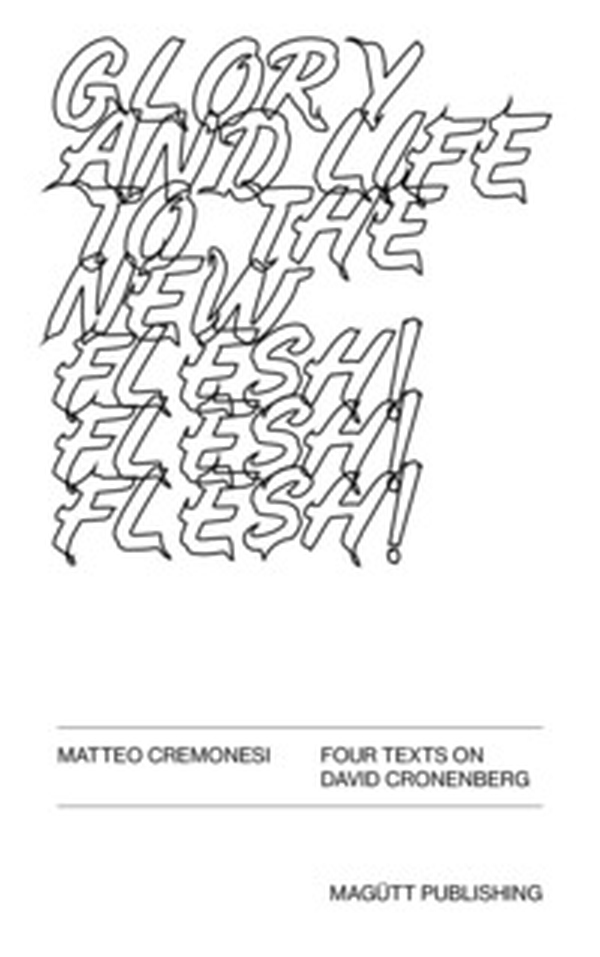 Glory and life in the new flesh! Four texts in David Cronenberg. Ediz. italiana e inglese - Librerie.coop Glory and life in the new flesh! Four texts in David Cronenberg. Ediz. italiana e inglese - Librerie.coop