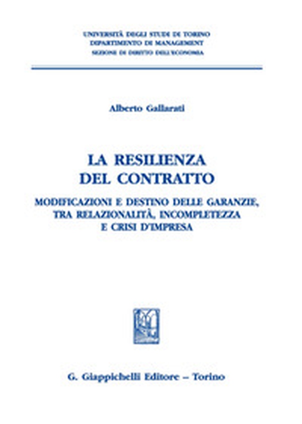La resilienza del contratto. Modificazioni e destino delle garanzie, tra relazionalità, incompletezza e crisi d'impresa - Librerie.coop La resilienza del contratto. Modificazioni e destino delle garanzie, tra relazionalità, incompletezza e crisi d'impresa - Librerie.coop