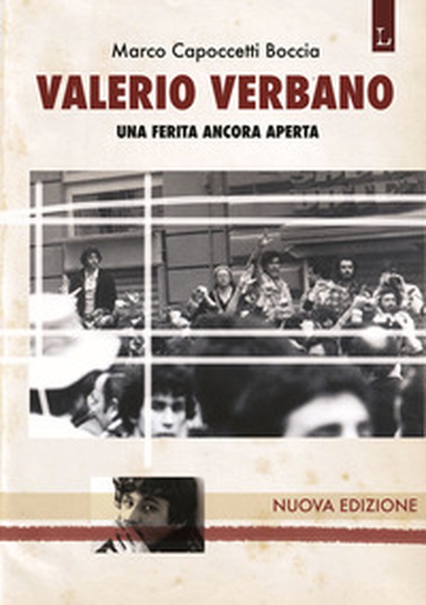 Valerio Verbano. Una ferita ancora aperta. Passione e morte di un militante comunista - Librerie.coop Valerio Verbano. Una ferita ancora aperta. Passione e morte di un militante comunista - Librerie.coop
