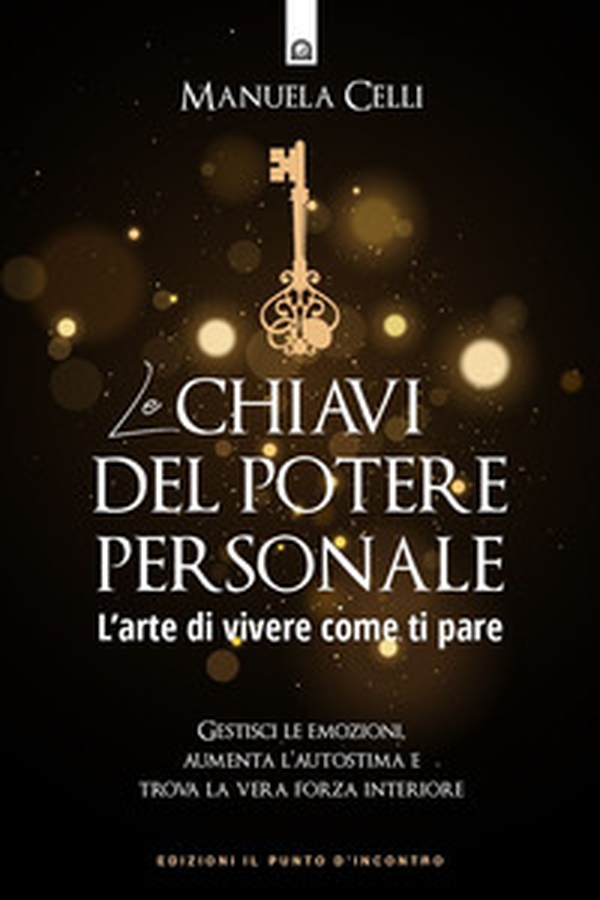 Le chiavi del potere personale. L'arte di vivere come ti pare - Librerie.coop Le chiavi del potere personale. L'arte di vivere come ti pare - Librerie.coop