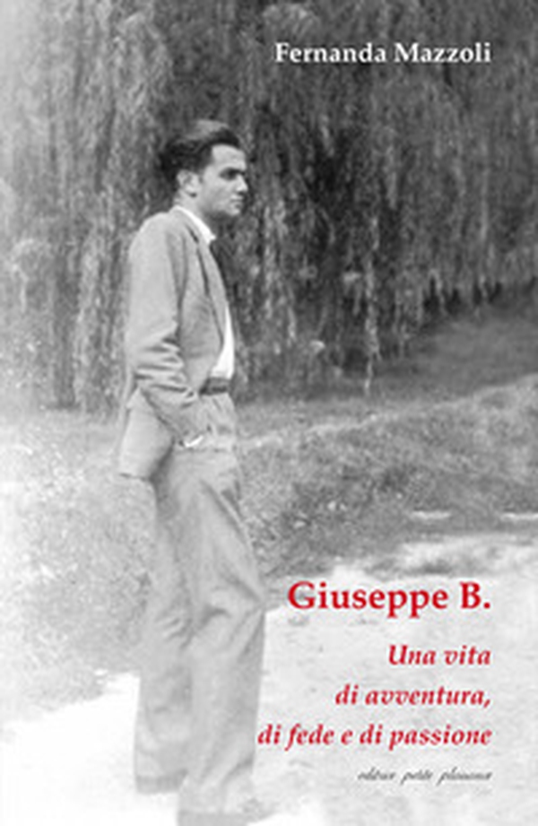 Giuseppe B. Una vita di avventura, di fede e di passione - Librerie.coop Giuseppe B. Una vita di avventura, di fede e di passione - Librerie.coop