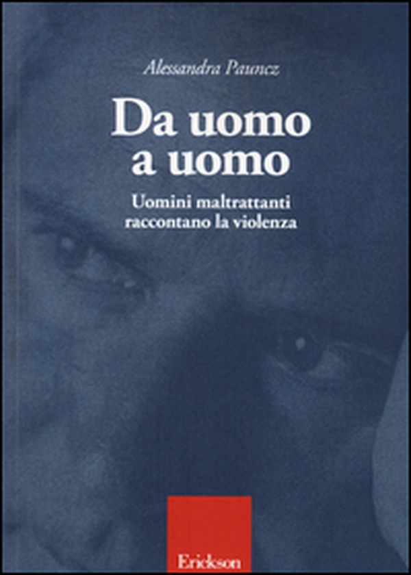 Da uomo a uomo. Uomini maltrattanti raccontano la violenza - Librerie.coop Da uomo a uomo. Uomini maltrattanti raccontano la violenza - Librerie.coop