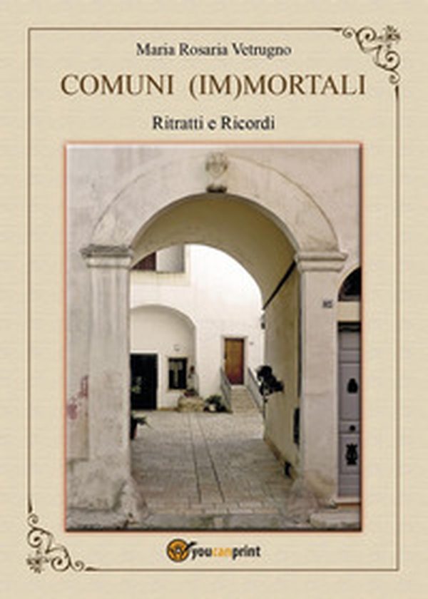 Comuni (Im)mortali. Ritratti e ricordi - Librerie.coop Comuni (Im)mortali. Ritratti e ricordi - Librerie.coop