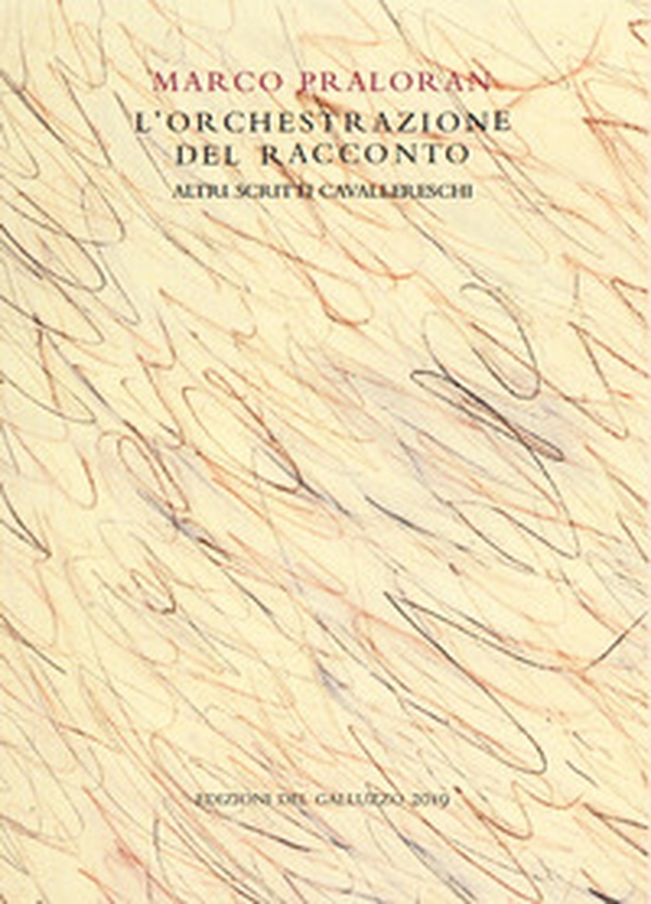 L'orchestrazione del racconto. Altri scritti cavallereschi - Librerie.coop L'orchestrazione del racconto. Altri scritti cavallereschi - Librerie.coop