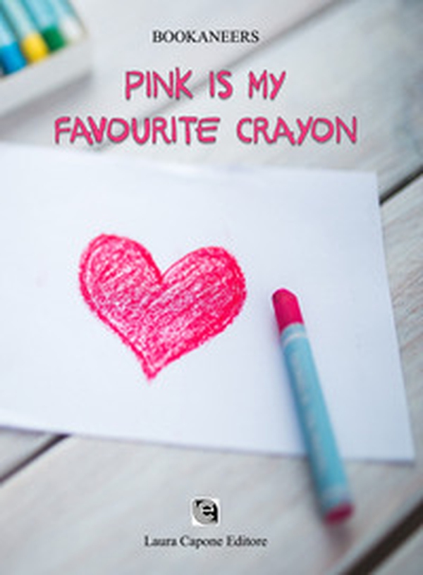 Pink is my favourite crayon. Ediz. italiana - Librerie.coop Pink is my favourite crayon. Ediz. italiana - Librerie.coop