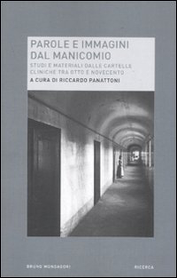 Parole e immagini dal manicomio. Studi e materiali dalle cartelle cliniche tra Otto e Novecento - Librerie.coop Parole e immagini dal manicomio. Studi e materiali dalle cartelle cliniche tra Otto e Novecento - Librerie.coop