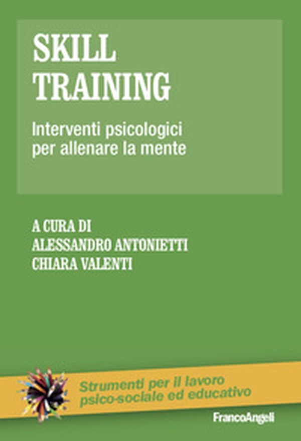Skill training. Interventi psicologici per allenare la mente - Librerie.coop Skill training. Interventi psicologici per allenare la mente - Librerie.coop