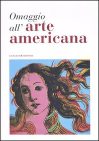 Omaggio all'arte americana. Catalogo della mostra (Roma, 22 marzo-18 maggio 2006) - Librerie.coop