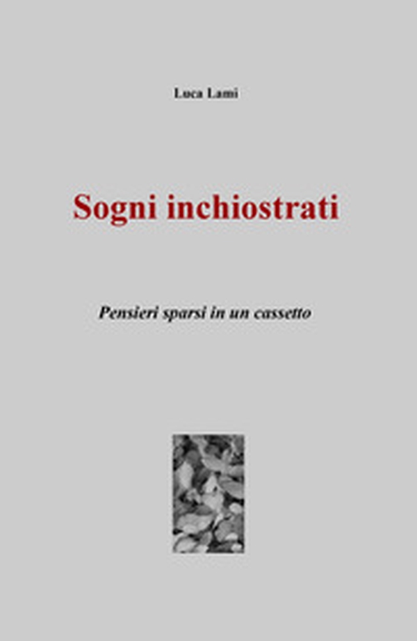 Sogni inchiostrati. Pensieri sparsi in un cassetto - Librerie.coop Sogni inchiostrati. Pensieri sparsi in un cassetto - Librerie.coop