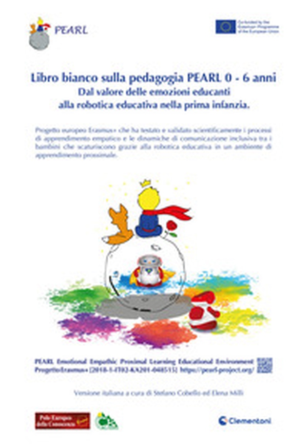 Libro bianco sulla pedagogia Pearl 0 - 6 anni. Dal valore delle emozioni educanti alla robotica educativa nella prima infanzia - Librerie.coop Libro bianco sulla pedagogia Pearl 0 - 6 anni. Dal valore delle emozioni educanti alla robotica educativa nella prima infanzia - Librerie.coop
