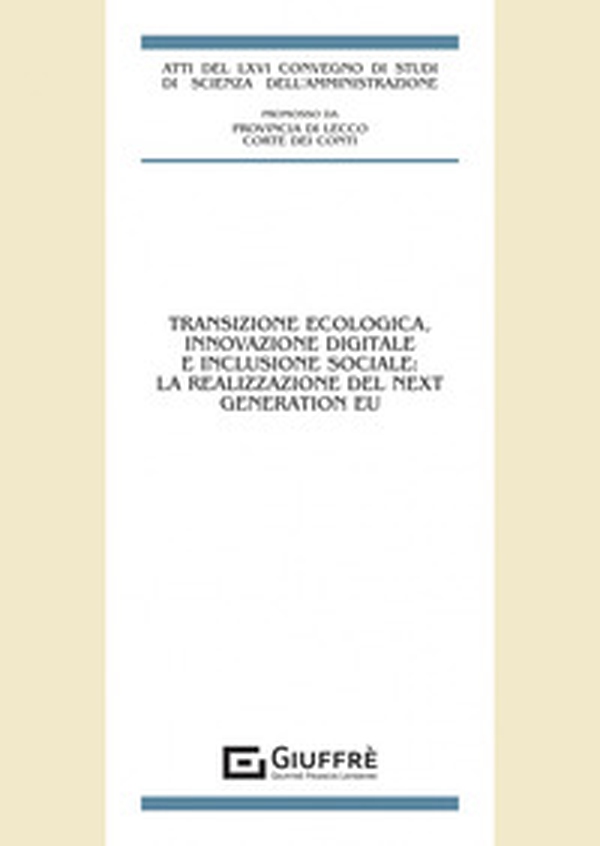 Transizione ecologica, innovazione digitale e inclusione sociale: la realizzazione del «Next Generation EU» - Librerie.coop Transizione ecologica, innovazione digitale e inclusione sociale: la realizzazione del «Next Generation EU» - Librerie.coop