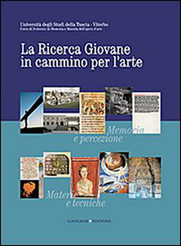 La ricerca giovane in cammino per l'arte. Memoria e percezione. Materie e tecniche. Fonti e storia - Librerie.coop La ricerca giovane in cammino per l'arte. Memoria e percezione. Materie e tecniche. Fonti e storia - Librerie.coop