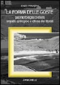 La forma delle coste. Geomorfologia costiera, impatto antropico e difesa dei litorali - Librerie.coop
