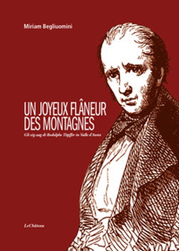 Un joyeux flâneur des montagnes. Gli zig-zag di Rodolphe Töpffer in Valle d'Aosta - Librerie.coop Un joyeux flâneur des montagnes. Gli zig-zag di Rodolphe Töpffer in Valle d'Aosta - Librerie.coop