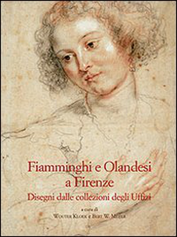 Fiamminghi e olandesi a Firenze. Disegni dalle collezioni degli Uffizi - Librerie.coop Fiamminghi e olandesi a Firenze. Disegni dalle collezioni degli Uffizi - Librerie.coop