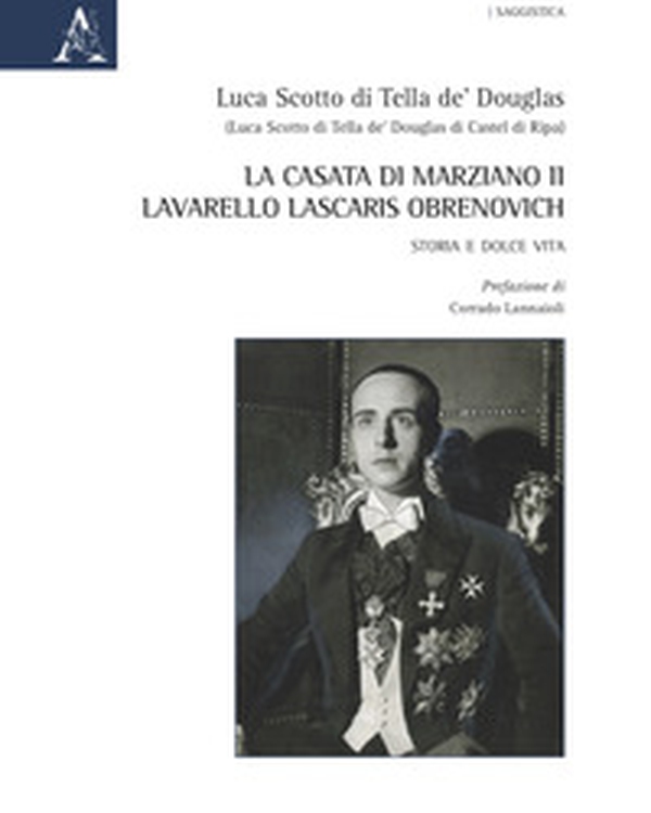 La casata di Marziano II Lavarello Lascaris Obrenovich. Storia e dolce vita - Librerie.coop La casata di Marziano II Lavarello Lascaris Obrenovich. Storia e dolce vita - Librerie.coop